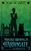 Trouble Brewing in Harrogate: Magic, menace, & snark in a Yorkshire urban fantasy (Book Two)