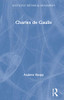Charles de Gaulle (Routledge Historical Biographies)