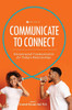 Communicate to Connect: Interpersonal Communication for Today's Relationships