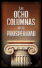 Las Ocho Columnas De La Prosperidad - ColecciÃ³n Deluxe