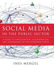 Social Media in the Public Sector: A Guide to Participation, Collaboration and Transparency in the Networked World