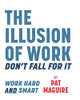 The Illusion of Work: Don't Fall For It