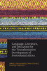 Language, Literature, and Education for the Transformative Development of Postcolonial Africa