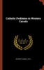 Catholic Problems in Western Canada