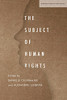 The Subject of Human Rights (Stanford Studies in Human Rights)