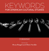 Keywords for American Cultural Studies, Third Edition (Keywords, 11)