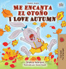 Me encanta el Otoño I Love Autumn: Spanish English Bilingual Book (Spanish English Bilingual Collection) (Spanish Edition)