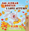 I Love Autumn (Swedish English Bilingual Book for Children) (Swedish English Bilingual Collection) (Swedish Edition)