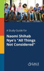 A Study Guide for Naomi Shihab Nye's ""All Things Not Considered""