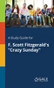 A Study Guide for F. Scott Fitzgerald's ""Crazy Sunday""
