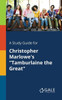 A Study Guide for Christopher Marlowe's ""Tamburlaine the Great""
