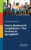 A Study Guide for Henry Wadsworth Longfellow's ""The Arsenal at Springfield""
