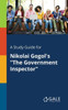A Study Guide for Nikolai Gogol's ""The Government Inspector""