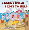 I Love to Help (Portuguese English Bilingual Children's Book - Portugal): European Portuguese (Portuguese English Bilingual Collection - Portugal) (Portuguese Edition)