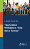 A Study Guide for Tennessee Williams's ""The Rose Tattoo""