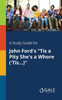 A Study Guide for John Ford's ""Tis a Pity She's a Whore ('Tis...)""