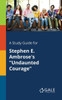 A Study Guide for Stephen E. Ambrose's ""Undaunted Courage""
