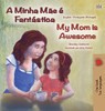 My Mom is Awesome (Portuguese English Bilingual Book for Kids- Portugal): European Portuguese (Portuguese English Bilingual Collection - Portugal) (Portuguese Edition)