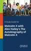 A Study Guide for Malcolm X With Alex Hailey's The Autobiography of Malcolm X