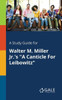 A Study Guide for Walter M. Miller Jr.'s ""A Canticle For Leibowitz""