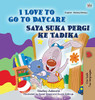 I Love to Go to Daycare (English Malay Bilingual Book for Kids) (English Malay Bilingual Collection) (Malay Edition)