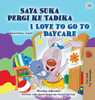 I Love to Go to Daycare (Malay English Bilingual Children's Book) (Malay English Bilingual Collection) (Malay Edition)