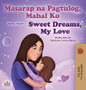 Sweet Dreams, My Love (Tagalog English Bilingual Children's Book): Filipino children's book (Tagalog English Bilingual Collection) (Tagalog Edition)