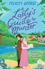 A Lady's Guide to Murder: The New Heartwarming and Action-Packed Enemies-To-Lovers Romantic Mystery for 2025!