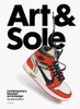 Art & Sole: Contemporary Sneaker Art & Design