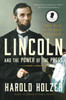 Lincoln and the Power of the Press: The War for Public Opinion
