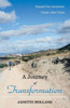 A Journey of Transformation: Expand Your Awareness, Create a New Vision