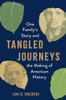 Tangled Journeys: One Family's Story and the Making of American History
