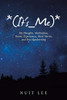 *(It's_Me)*: My Thoughts, Meditations, Poems, Experiences, Short Stories, and Free Handwriting