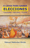 5 Leyes Para Ganar Elecciones: Conócelas. Aplícalas. Triunfa (Spanish Edition)