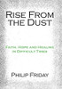 Rise from the Dust: Faith, Hope and Healing in Difficult Times