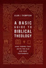 A Basic Guide to Biblical Theology: Nine Themes That Unite the Old and New Testaments