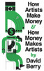 How Artists Make Money and How Money Makes Artists