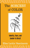 The Sorcery of Color: Identity, Race, and Gender in Brazil