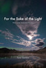 For the Sake of the Light: New and Selected Poems
