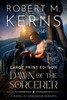 Dawn of the Sorcerer: A Contemporary/Urban Fantasy Adventure Large Print