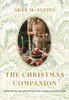 The Christmas Companion: Recipes, Crafts and Inspiration for a Magical Festive Season