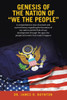 Genesis of the Nation of ""WE THE PEOPLE"": A comprehensive view of ancient and current history regarding the formation of our nation and the Rule of La