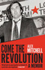 Come the Revolution: A memoir