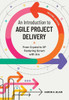 An Introduction to Agile Project Delivery, Second Edition: From Crystal to XP featuring Scrum with Jira
