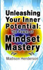 Unleashing Your Inner Potential: The Power of Mindset Mastery