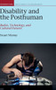 Disability and the Posthuman: Bodies, Technology, and Cultural Futures