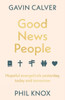 Good News People: Hopeful Evangelicals Yesterday, Today and Tomorrow