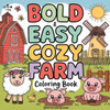 Bold & Easy Cozy Farm Coloring Book: Relaxing Stress Relief Coloring