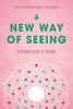 A New Way of Seeing: From Knowledge to Insight