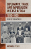 Diplomacy, Trade and Imperialism in East Africa, 1850-1900: Rise of the Katikiro